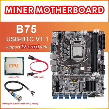 B75 12 Kartico BTC Rudarstvo matična plošča+PROCESOR+Kovinski Gumb Preklopi Kabel (1M)+SATA Kabel 12XUSB3.0 Režo LGA1155 DDR3 RAM MSATA